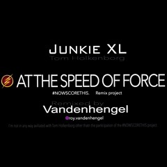 Junkie XL At the Speed of Force #NOWSCORETHIS project by Vandenhengel