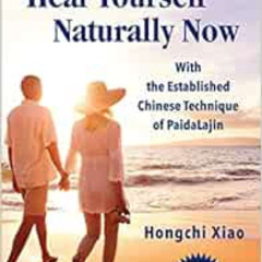 VIEW PDF 💘 Heal Yourself Naturally Now: With the Established Chinese Technique of Pa