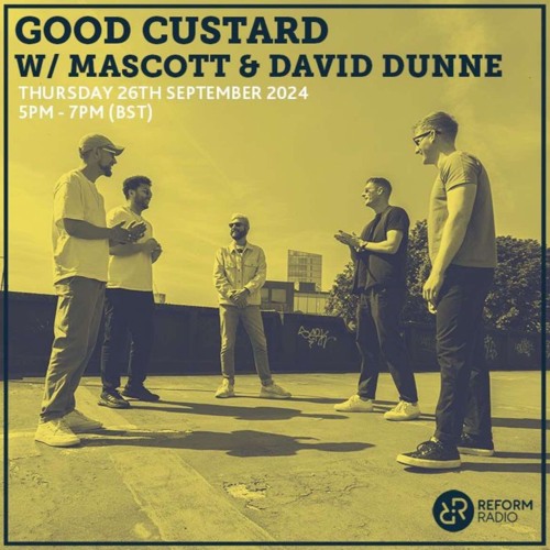 GUEST MIX FOR MASCOTT'S GOOD CUSTARD RADIO SHOW ON REFORM RADIO SEPT. 24