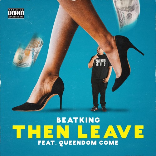 Then Leave (feat. Queendom Come)
