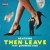 Artwork for Then Leave (feat. Queendom Come)