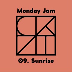 Monday Jam 09. Sunrise