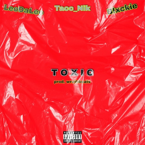 T O X I C w LeoDaLeo & Blxckie (Prod. WrxthBeats)