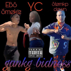 LADY YC x EBS SMOKE x STOMKPDOWN:GANKGBIDNESS