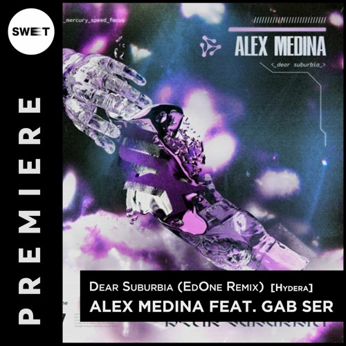 PREMIERE : Alex Medina feat. Gab Ser - Dear Suburbia (EdOne Remix) [Hydera]