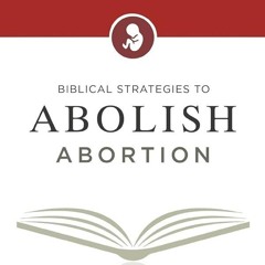 PDF✔read❤online Biblical Strategies to Abolish Abortion