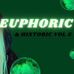 Euphoric & Historic Vol 5