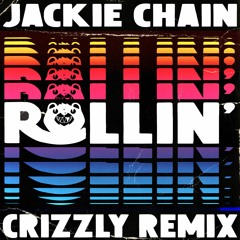 Jackie Chain - Rollin' (Crizzly Remix)