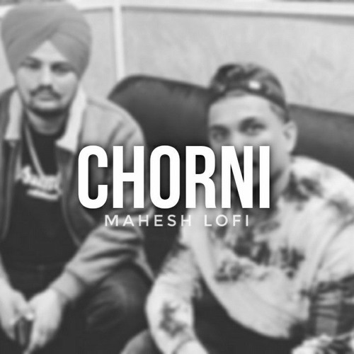 CHORNI - SIDHU MOOSE WALA,DIVINE  [Slowed+ Reverb] Mahesh Lofi