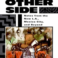 [Access] EPUB 🎯 The Other Side: Notes from the New L.A., Mexico City, and Beyond by