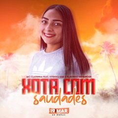 XOTA COM SAUDADES - MC CLARINHA - Feat- VITINHO VIBE E FLAVINHO BEHRINGER