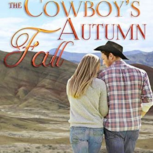 ACCESS [EBOOK EPUB KINDLE PDF] The Cowboy's Autumn Fall: A Sweet Western Romance (Grass Valley Cowbo
