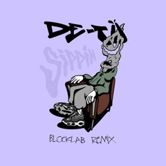 DE-TU - Sippin (BLOCKLAB Remix)