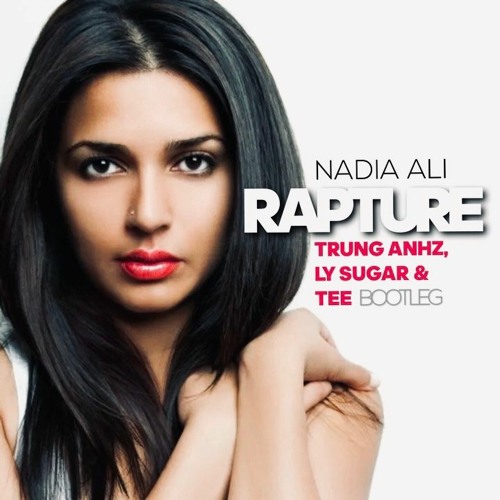Nadia Ali - Rapture (Trung Anhz, Tee & Ly Sugar Bootleg) By Trung.