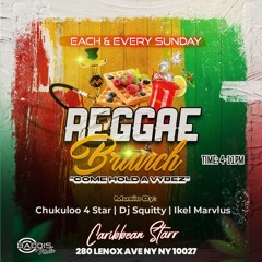 CARIBBEAN STAR HARLEM NY - REGGAE BRUNCH - IKEL MARVLUS X CHUKULOO X DJ SQUITTY