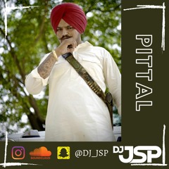 Pittal - Sidhumoose Wala - DJ JSP