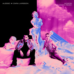 Alesso - Words (Majestic Remix) [feat. Zara Larsson]