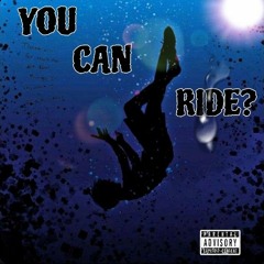 (YOU CAN RIDE)