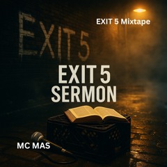 EXIT 5 SERMON (Feat- MC MAS)