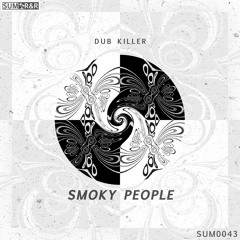 Dub Killer - Smoky People //SUM0043