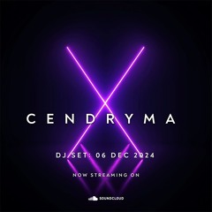 Cendryma - DJ Set: 06 Dec 2024