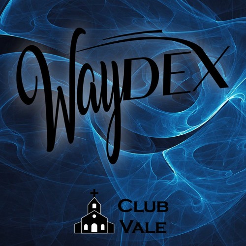 WayDex - Club Vale The Mixtape Part 1