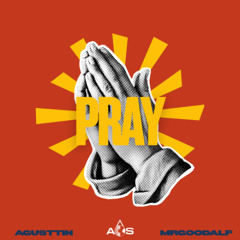 Pray (Original Mix) - MRGOODALF & Agusttin