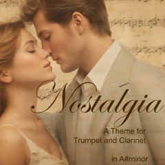 Nostalgia, a theme for Trumpet and Clarinet in A#minor