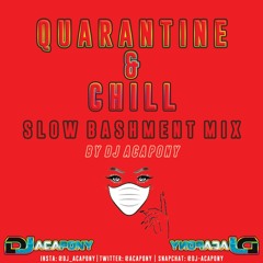 QUARANTINE AND CHILL SLOW BASHMENT MIX