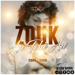 DJ SIXAF - ZOUK AN TCHÈ AW ( 2006 - 2009 )