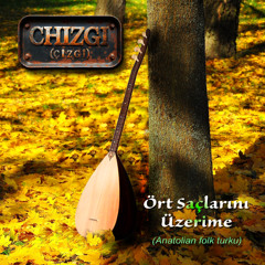 ORT SACLARINI UZERIME (Anatolian folk turku)