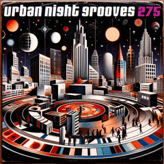 Urban Night Grooves 275 *Strictly Deep Underground House & Garage Business*