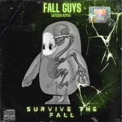 Fall Guys - Survive The Fall (SATOSHI REMIX)