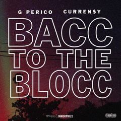 G Perico & Curren$y - Bacc 2 The Blocc