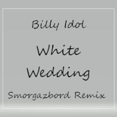Billy Idol - White Wedding (Smorgazbord's Cause I Was High Bootleg Remix)