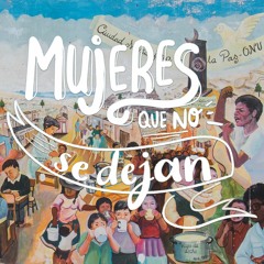 Mujeres Que No Se Dejan - Episodio 1: Porque nada tenemos, todo lo haremos