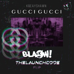 Kreayshawn - Gucci Gucci (BLAOW! x thelaunchcode Flip)