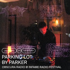 Obscura Radio x Infame Radio - Parking Lot w/ Parker