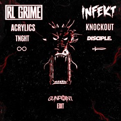 RL Grime x Infekt - Acrylics x Knockout (Gunpoint Edit)