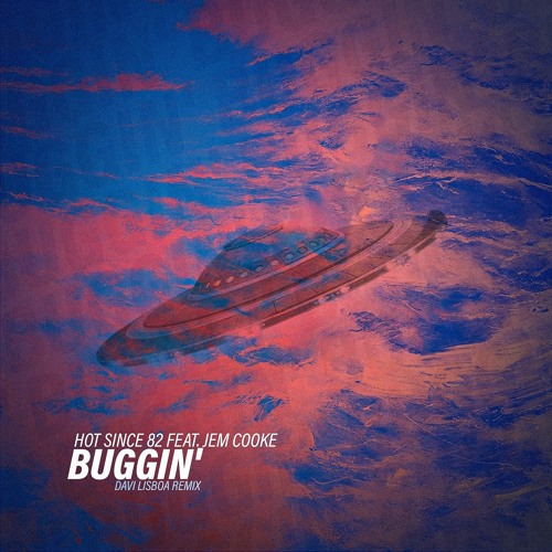 Hot Since 82 - Buggin' feat. Jem Cooke (Davi Lisboa Remix)
