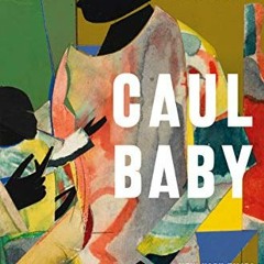 [Read] PDF 🖋️ Caul Baby: A Novel by  Morgan Jerkins KINDLE PDF EBOOK EPUB