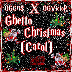 Ghetto Christmas (Carol) Ft.OGVictoR  (Prod.Reuel)