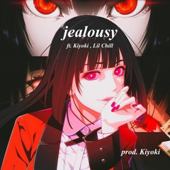 jealousy ft. Kiyoki , Lil Chill  (prod.Kiyoki)