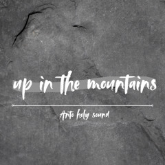UP IN THE MOUNTAINS MIX 1