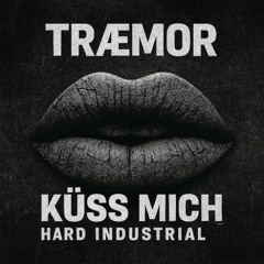KUESS MICH (HARD INDUSTRIAL)