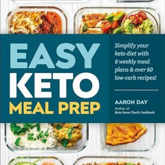 (⚡READ⚡) Easy Keto Meal Prep: Simplify Your Keto Diet with 8 Weekly Meal Plans a