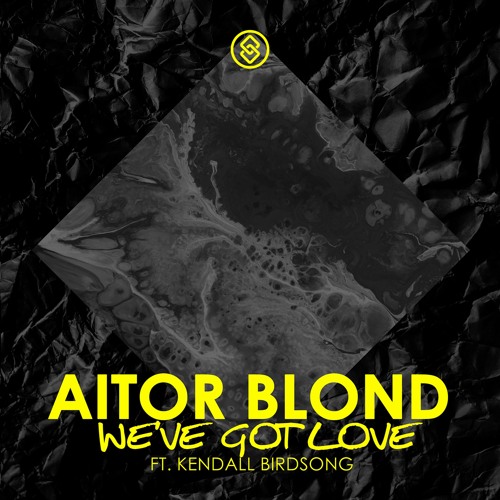 Aitor Blond - We've Got Love (Feat. Kendall Birdsong)