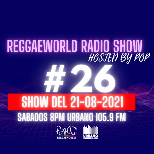 ReggaeWorld RadioShow #26 (ReggaeTico Special #2)(21-08-21) Hosted By Pop @ Urbano 105.9 FM