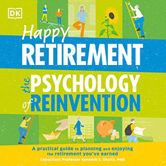 download KINDLE 🧡 Happy Retirement: The Psychology of Reinvention: A Practical Guide