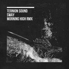 Ternion Sound - Sway (Morning High Remix) (Free Download)